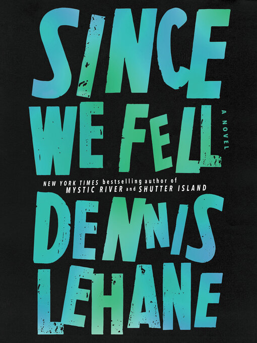 Title details for Since We Fell by Dennis Lehane - Available